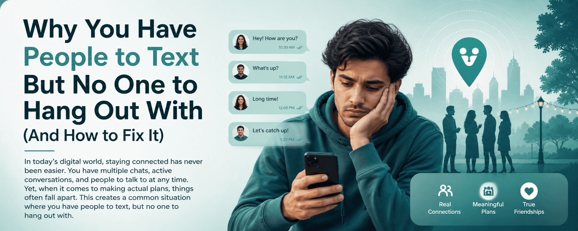 Why You Have People to Text But No One to Hang Out With (And How to Fix It)